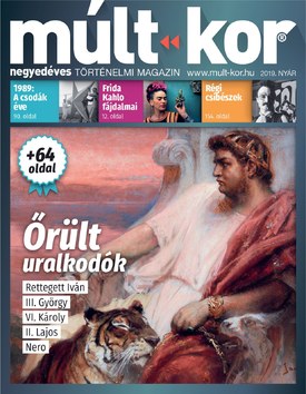 Múlt-kor történelmi magazin 2019. nyár: Őrült uralkodók - 2019.06.13.