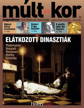 Múlt-kor történelmi magazin 2013. ősz: Elátkozott dinasztiák - 2013.09.04.