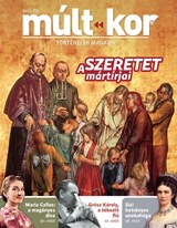 Múlt-kor történelmi magazin: 2022. tél: A szeretet mártírjai